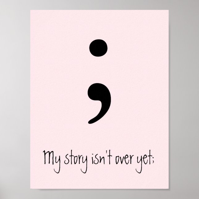 Pôster Semicolon / My story isn't over yet; (Frente)