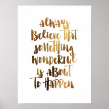 Sempre acredite em algo maravilhoso