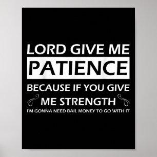 Poster Senhor Dê-me Paciência Porque Se Você Me Der Força