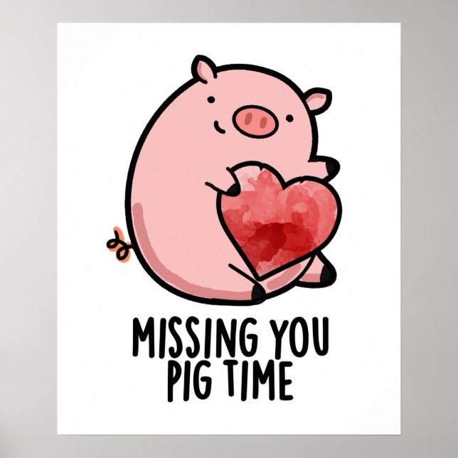 Poster Sentido De Falta De Você, Pig Time Engraçado Anima (Frente)