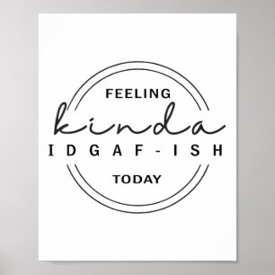 Poster Sentindo-se como Idgaf-ish hoje