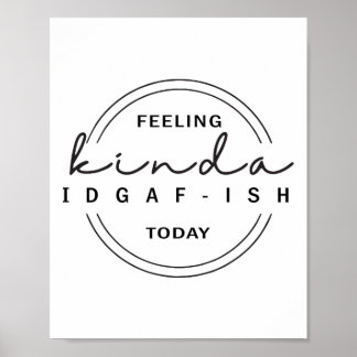 Poster Sentindo-se como Idgaf-ish hoje