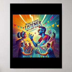 Poster Ser Um Bom Ouvinte É Mais Importante Do Que Ser