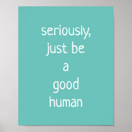 Poster Sério, seja um bom humano