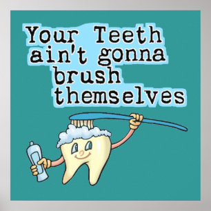 Poster Seus dentes Aint que vai escovar-se