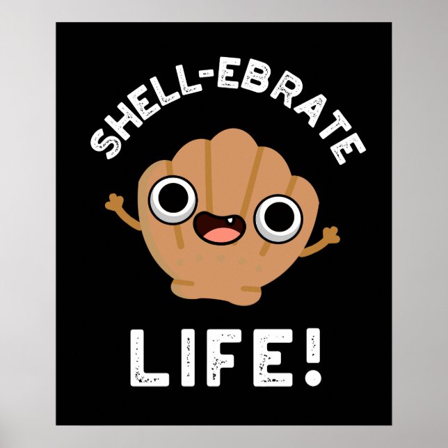 Poster Shell Ebrate Life Funny Shell Pun Dark BG (Frente)