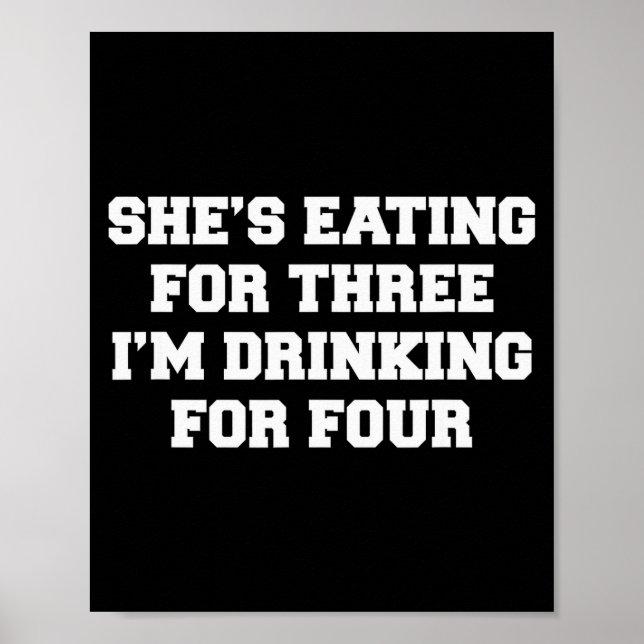 Poster She's Eating For Three I'm Drinking For Four  (Frente)