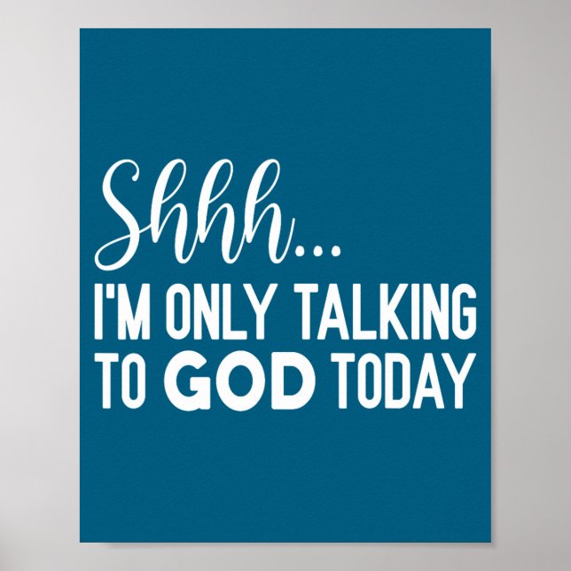 Poster Shhh… I'm Only Talking To God Today Funny Christia (Frente)