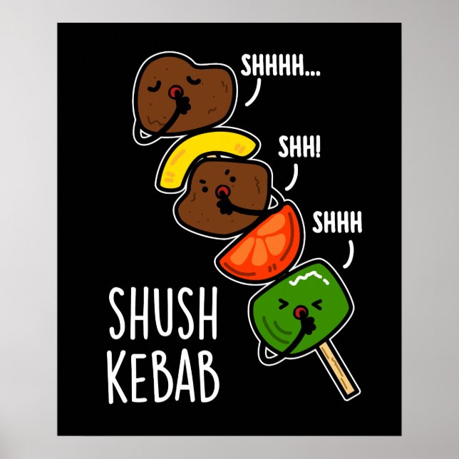 Poster Shush Kebab Engraçado Comida Engraçado Pun Escuro  (Frente)
