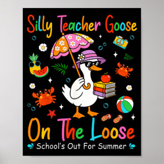Poster Silly Teacher Goose On The Loose Schools Out For