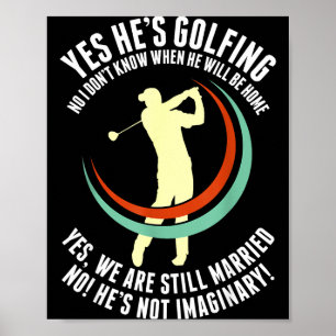 Poster Sim ele está jogando golfe marido golfista engraça