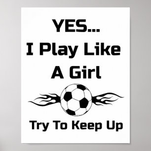Poster Sim... Eu Jogo Como Uma Garota Flaming Soccer Byll
