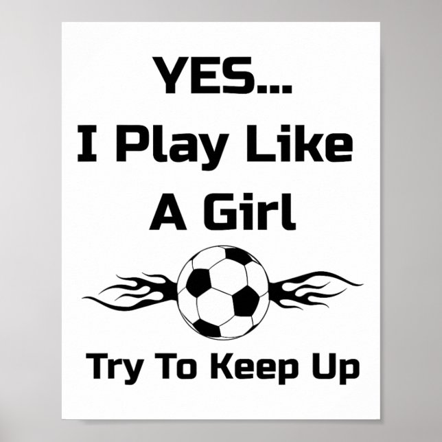 Poster Sim... Eu Jogo Como Uma Garota Flaming Soccer Byll (Frente)