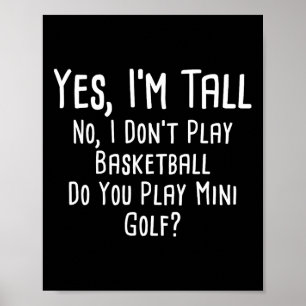 Poster Sim, eu sou alto, não, eu não jogo basquete, você