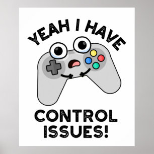 Poster Sim, Tenho Problemas De Controle Engraçados Jogo D
