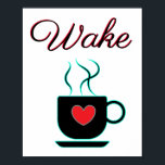 Poster Sinal de Acordar Teal e Preto para Cozinha<br><div class="desc">Esta poster é preta e lacrimogênea com um pop de vermelho no coração com o texto,  "Acordar",  com um gráfico de uma xícara de café. Um visual moderno vai adicionar um pop de cor à sua cozinha.</div>