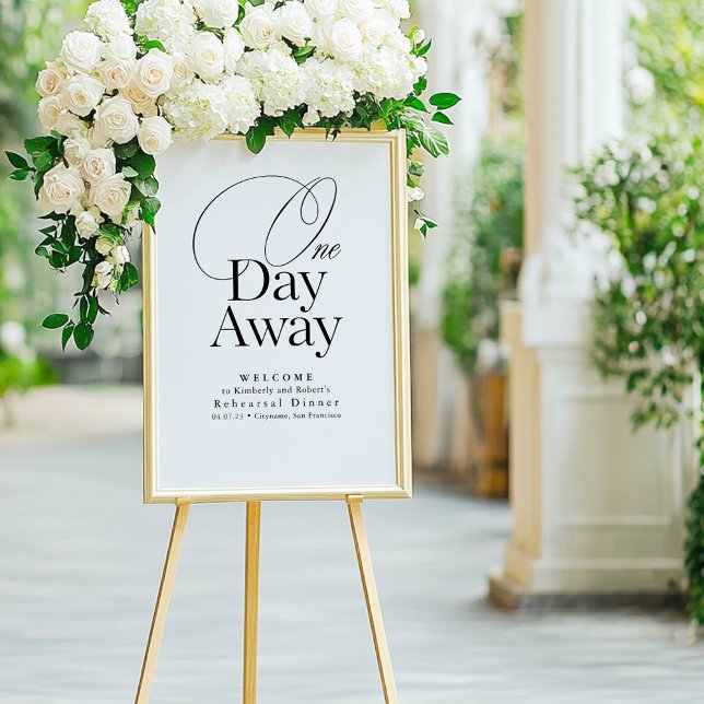 Poster Sinal de boas-vindas branco do Janto de ensaio ele (One Day Away Elegant Rehearsal Dinner Welcome Sign)