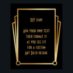 Poster Sinal de Casamento Personalizado da Deco de Arte D<br><div class="desc">Este design apresenta uma fonte elegante de Deco de Arte adicionada a um campo de modelo para que você edite conforme vê o ajustado. Foram adicionados embelezamentos de enquadramento de coordenação a cada esquina. Todos esses gráficos foram embelezados com falsos tratamentos dourados. Fontes e cores complementares foram usadas para o...</div>