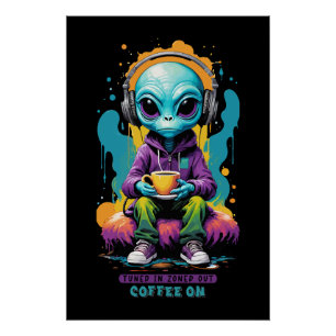 Pôster Sintonizado em café desligado Arte Alienígena