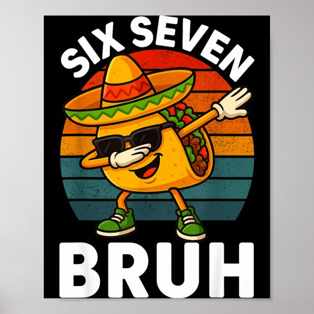 Poster Six Seven 6 7 Meme Dabbing Taco Cinco De Mayo Food (Frente)