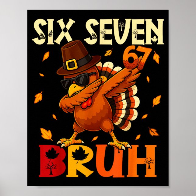 Poster Six Seven Bruh 6 7 Meme Dabbing Turkey Thanksgivin (Frente)