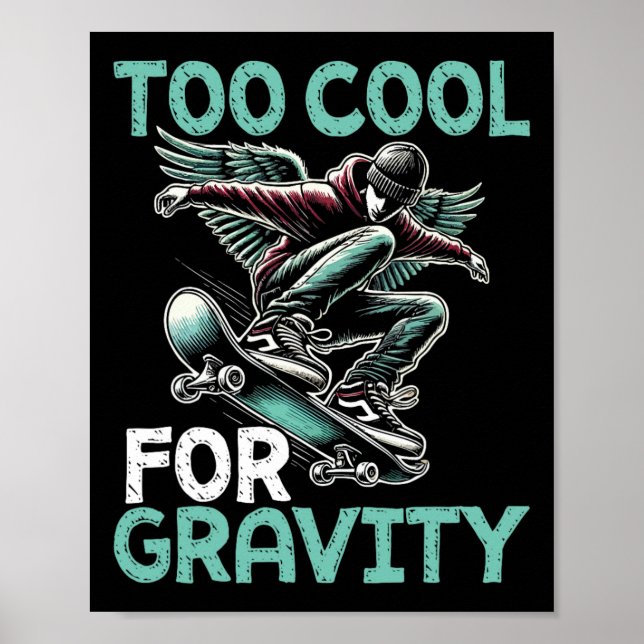 Poster Skateboarding Too Cool For Gravity Cool Skater  (Frente)