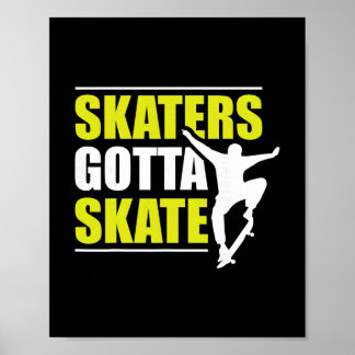 Poster Skaters Gotta Skate 