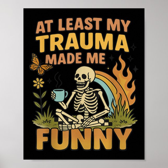 Poster Skeleton At Least My Trauma Made Me Funny  (Frente)