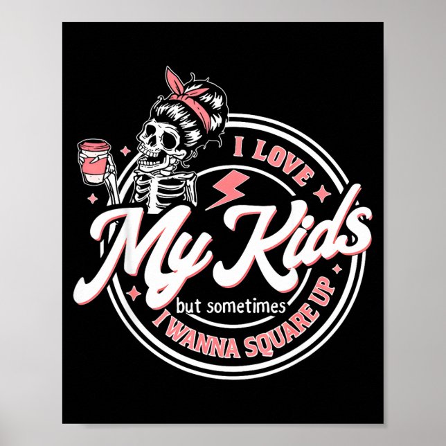 Poster Skeleton I Love My Kids But Sometimes I W Square U (Frente)