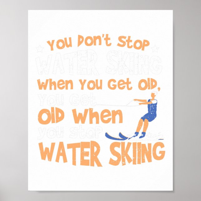 Poster Ski You Don't Stop Water Skiing When You Get Old  (Frente)