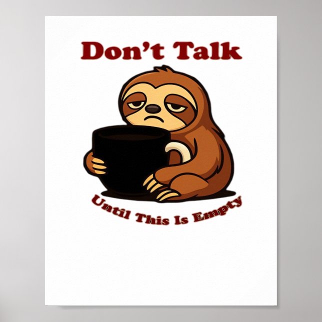 Poster Sloth Mode Don�t Talk Until This Coffee�s Gone! Ov (Frente)