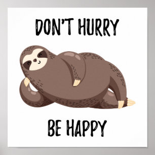 Poster Sloth Says Não se apresse a ficar feliz