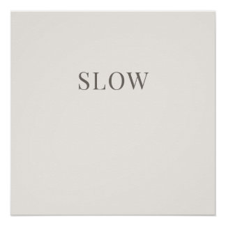 Pôster Slow - Minimal Typography Calm Poster