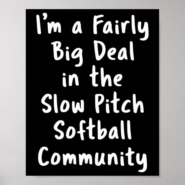 Poster Slow Pitch Softll Big Deal Sarcastic Funny Saying  (Frente)