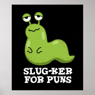 Poster Slug-ker Para Peças Engraçadas Slug Pun Dark BG
