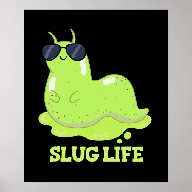 Poster Slug Life Funny Green Slug Dark BG (Frente)