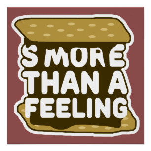 Pôster S'more than a Feeling