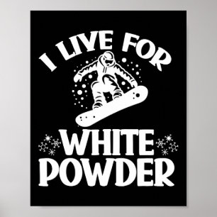 Poster Snowboard I Live For White Powder Snowboarder Snow