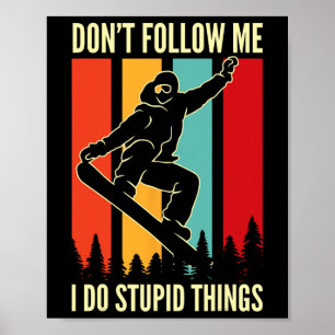 Poster Snowboard Não me siga Eu faço coisas estúpidas