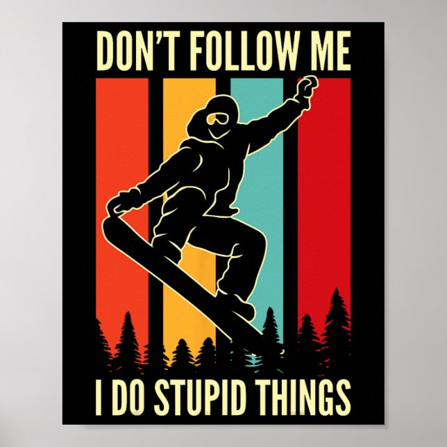 Poster Snowboard Não me siga Eu faço coisas estúpidas (Frente)