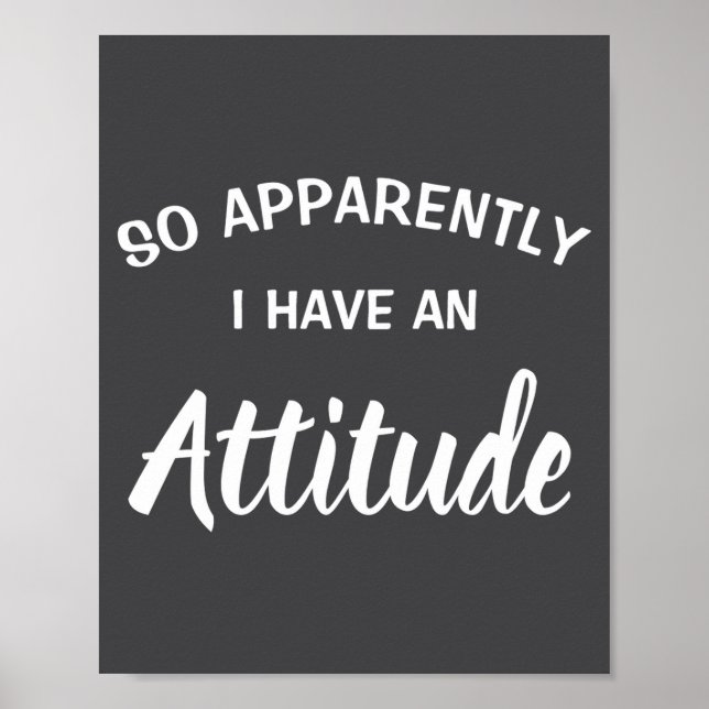 Poster So Apparently I Have An Attitude  (Frente)