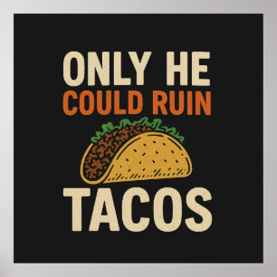 Poster Só Ele Podia Arruinar Tacos, Taco Taco
