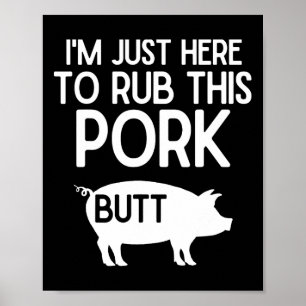 Poster Só estou aqui para esfregar esse Bumbum de porco E