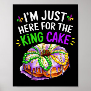 Poster Só estou aqui para o rei Cake Engraçado Mardi Gras