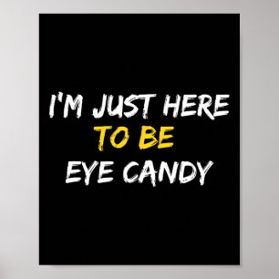 Poster Só estou aqui para ser doce doce Engraçado, Sarcás