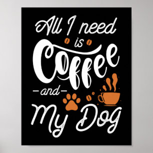Poster Só Preciso De Café E Meu Cachorro
