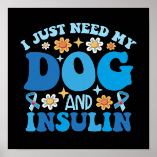 Poster Só Preciso Do Meu Cão E Insulina
