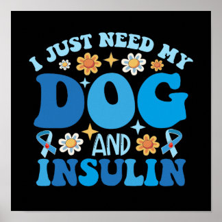 Poster Só Preciso Do Meu Cão E Insulina
