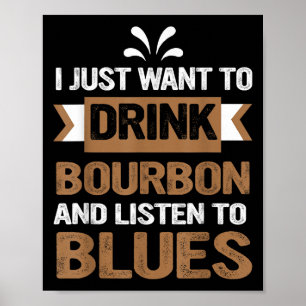 Poster Só Quero Beber Bourbon E Ouvir Blues