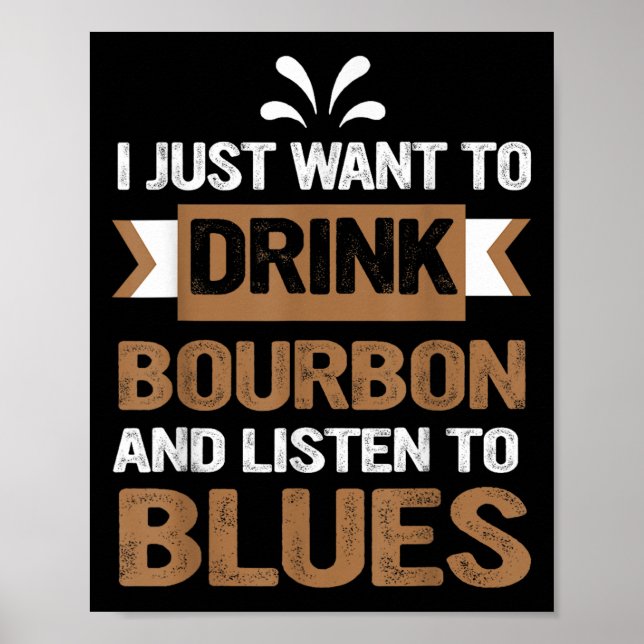 Poster Só Quero Beber Bourbon E Ouvir Blues (Frente)